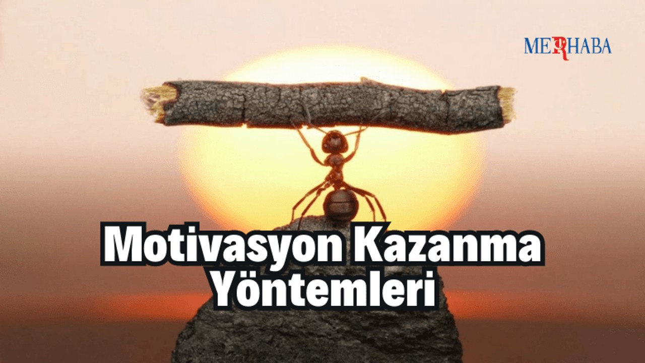 Motivasyon Nasıl Sağlanır?