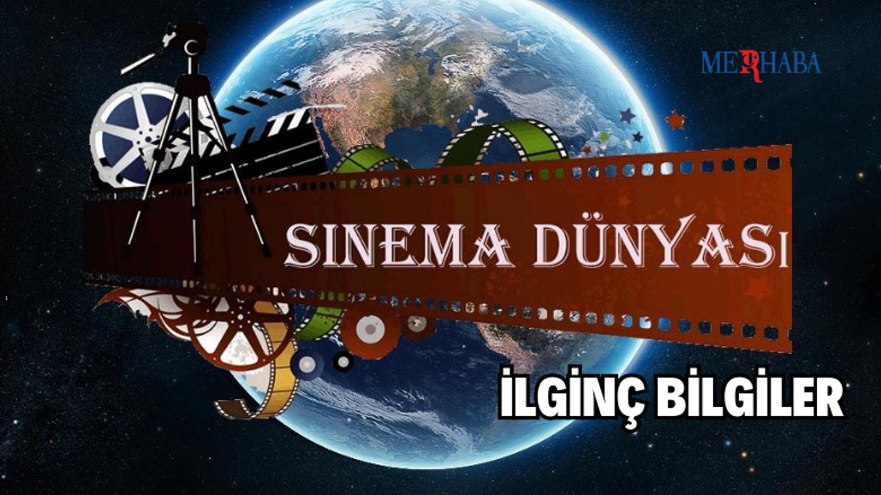 Sinema Dünyası İlginç Bilgiler