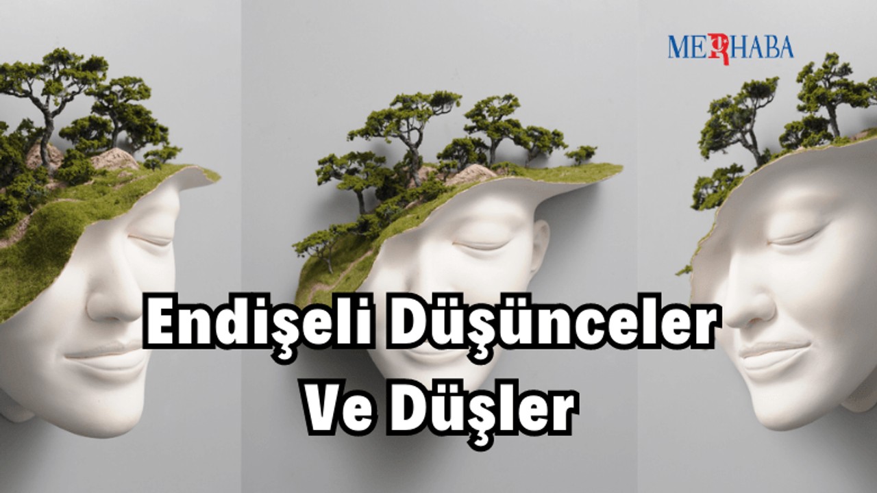 Endişeli Düşünceler ve Düşler