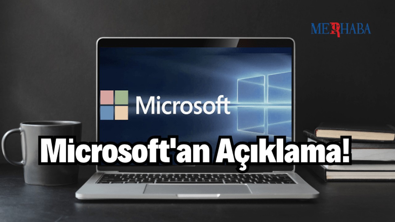 Microsoft Açıkladı!