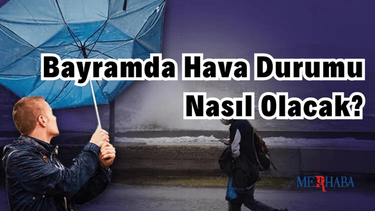 Bayramda Hava Durumu Nasıl?