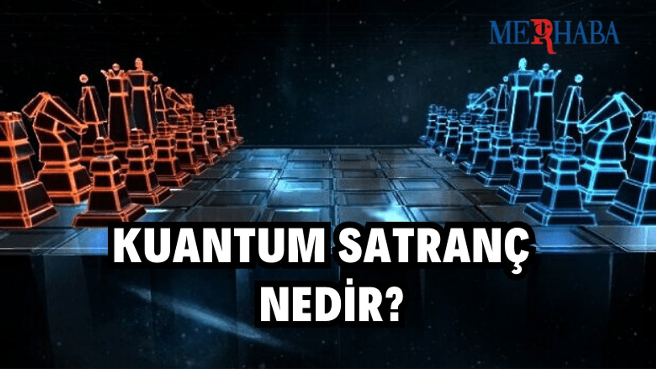 Kuantum Satranç Nedir?