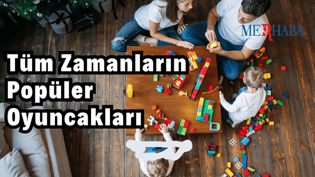 Tüm Zamanların Popüler Oyuncakları