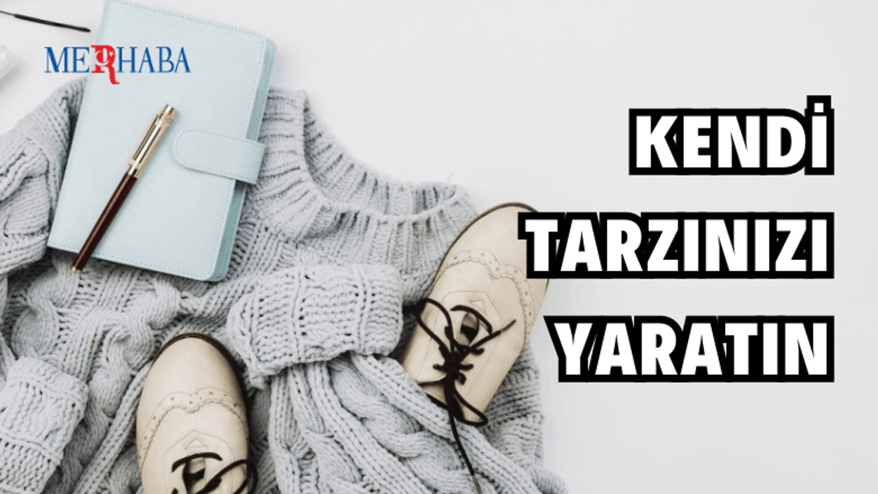 Kendi Tarzınızı Nasıl Yaratırsınız?