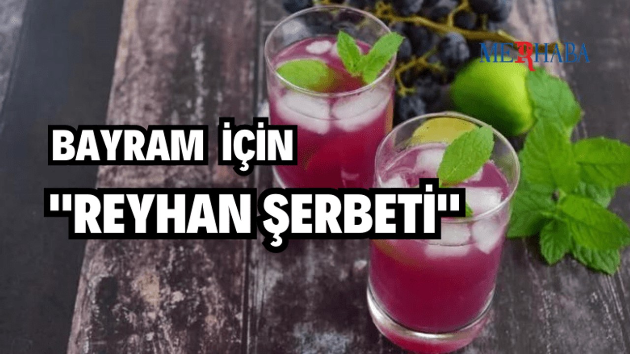 Bayram Şerbeti: Reyhan