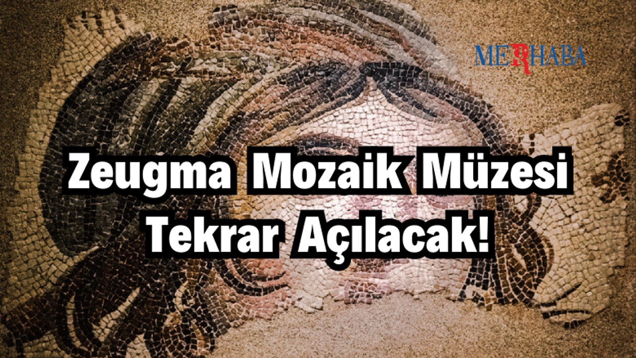 Zeugma Mozaik Müzesi Açılacak!