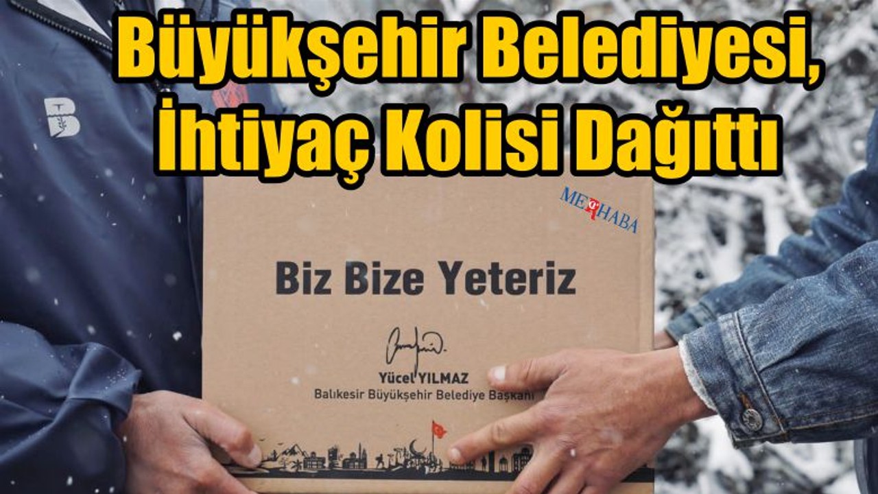Büyükşehir İhtiyaç Kolisi Dağıttı