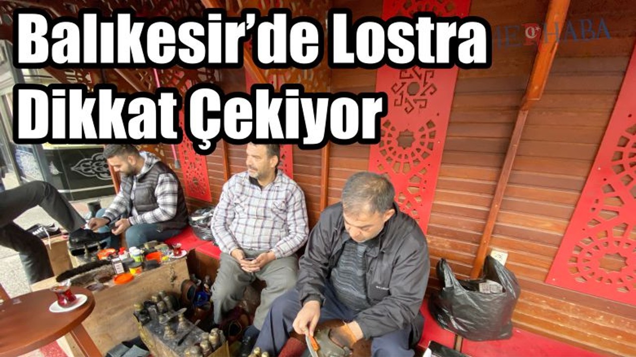Balıkesir Lostra Dikkat Çekiyor