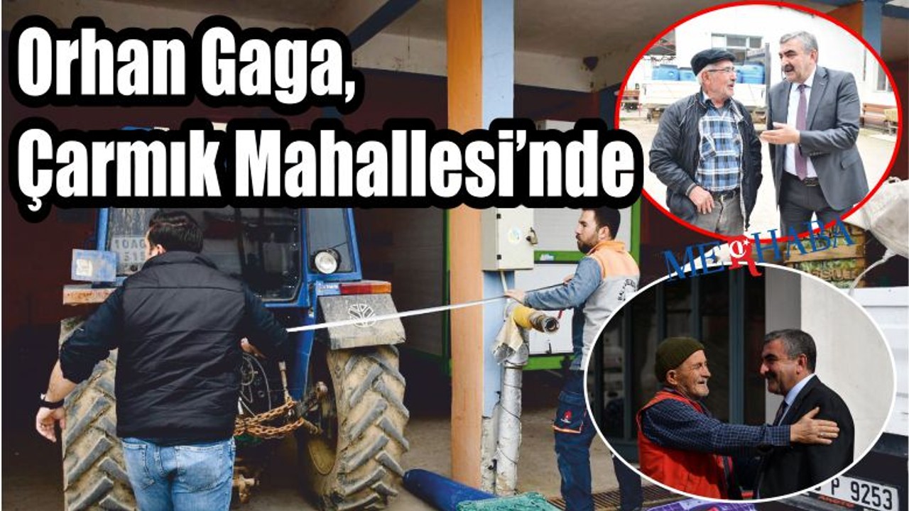Orhan Gaga, Çarmık Mahallesi’nde