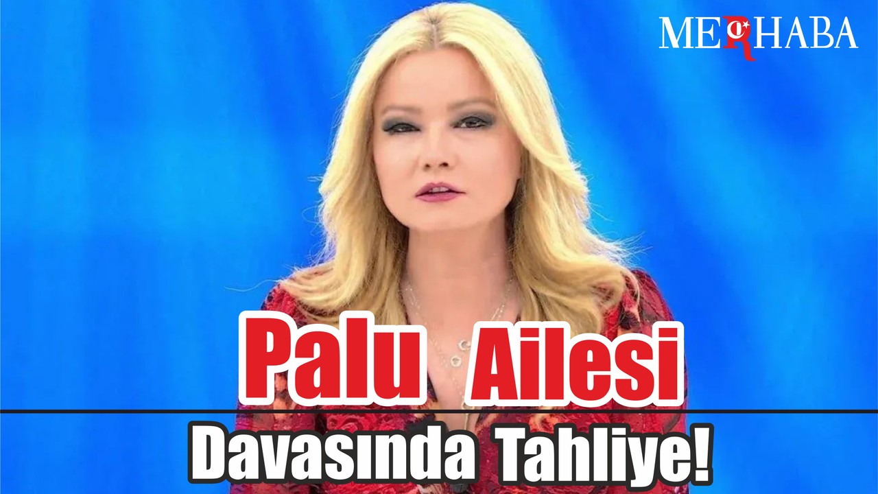 Palu Ailesi Davasında Tahliye!