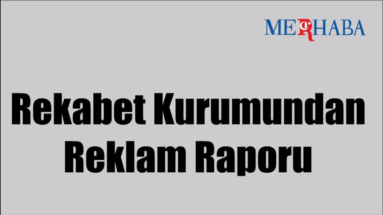 Rekabet Kurumundan Rapor