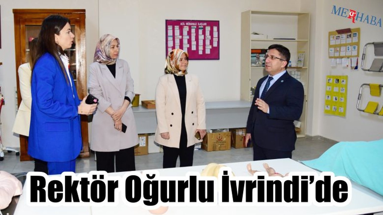 Rektör Oğurlu İvrindi’de
