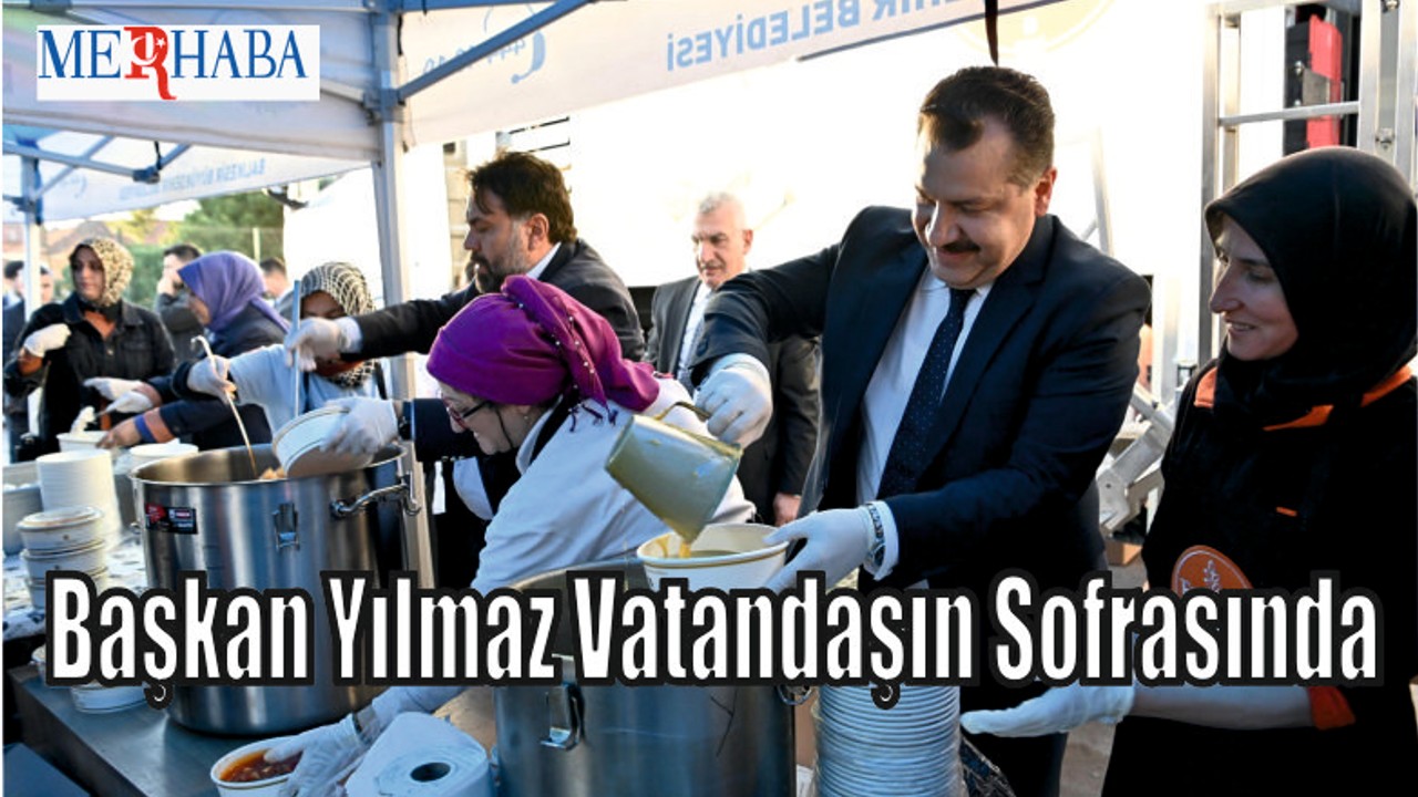 Başkan Yılmaz Vatandaşın Sofrasında