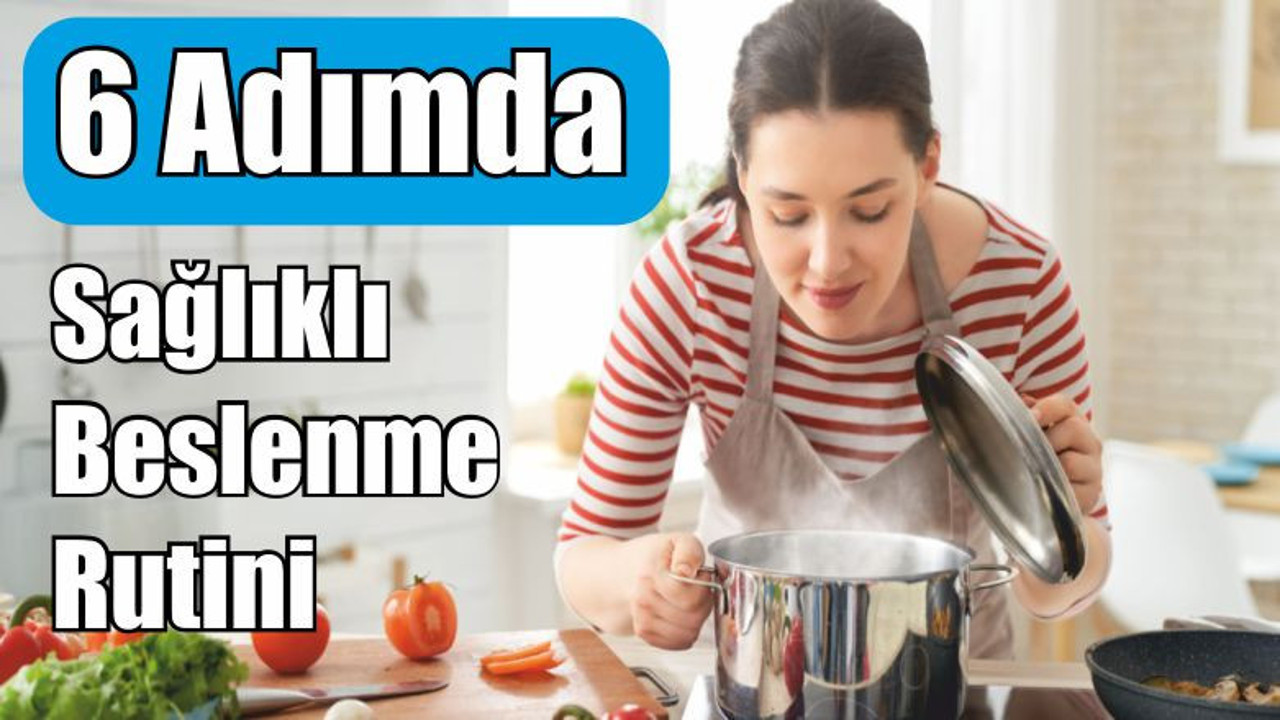 6 Adımda Sağlıklı Beslenme Rutini