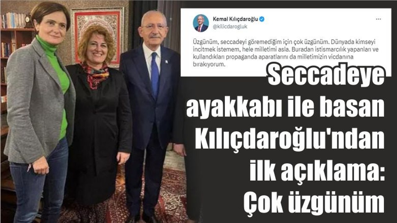 Seccadeye ayakkabı ile basan Kılıçdaroğlu'ndan ilk açıklama: Çok üzgünüm
