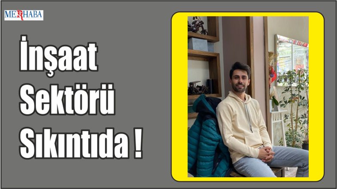 İnşaat Sektörü Sıkıntıda