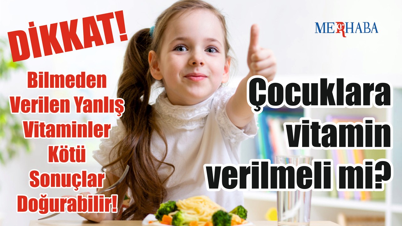 Çocuklara vitamin verilmelimiyiz?