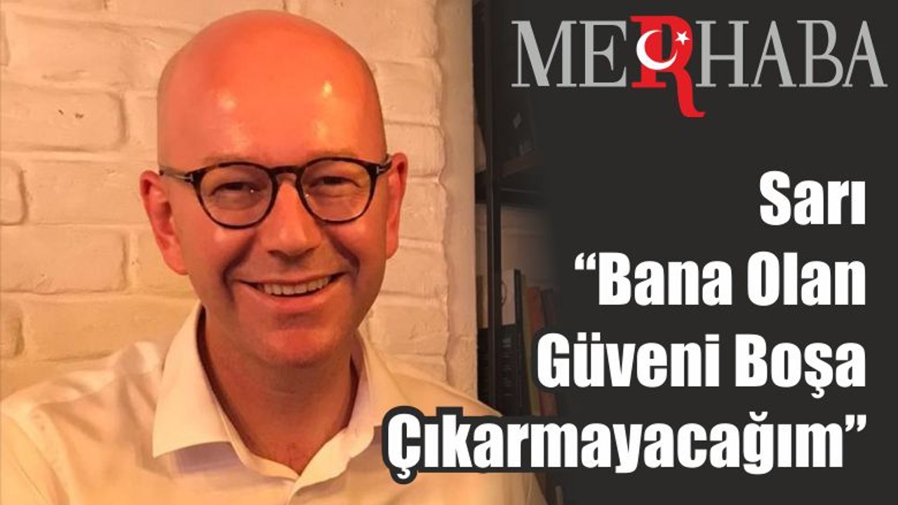 Sarı“Bana Olan Güveni Boşa Çıkarmayacağım”