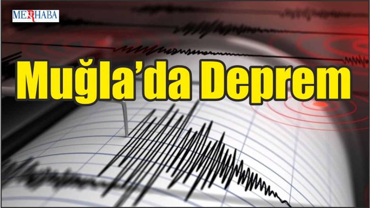 Muğla’da Deprem