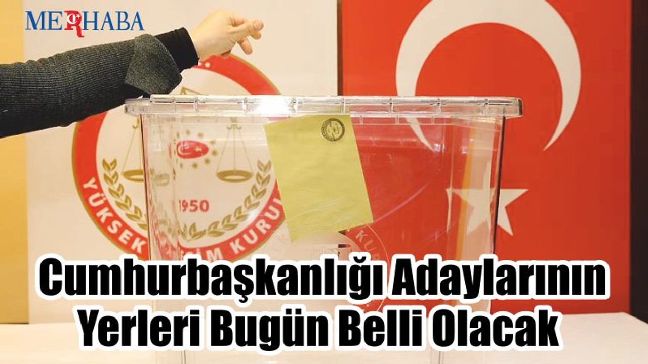 Adayların Yerleri Bugün Belli Olacak