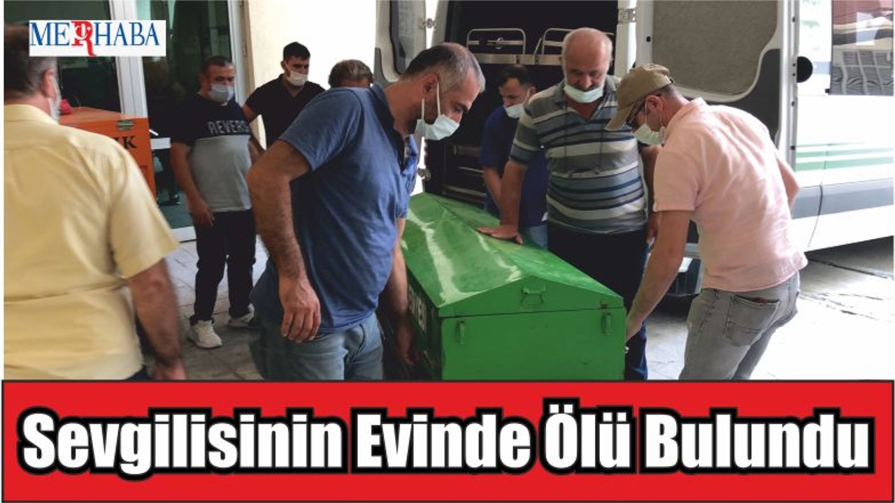 Sevgilisinin Evinde Ölü Bulundu