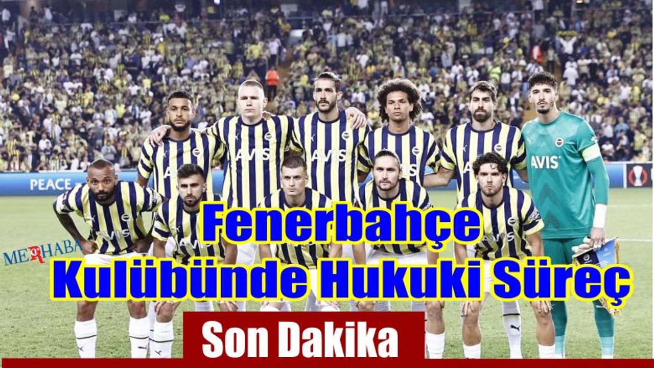 Fenerbahçe Kulübünde Hukuki Süreç