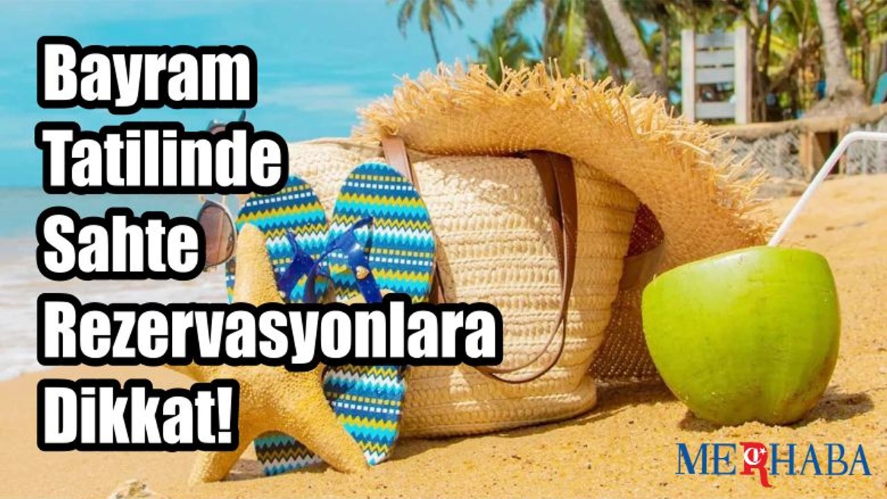 Bayramda Sahte Tatile Dikkat