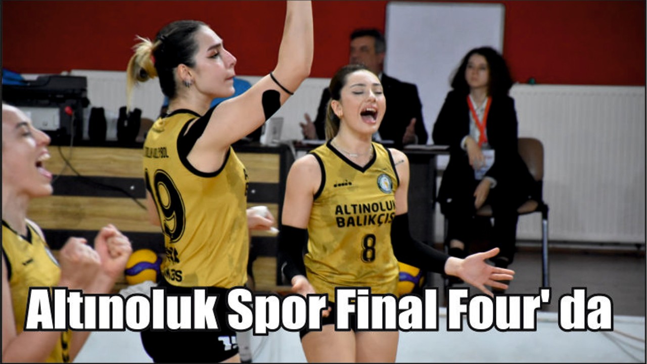 Altınoluk Spor Final Four' da