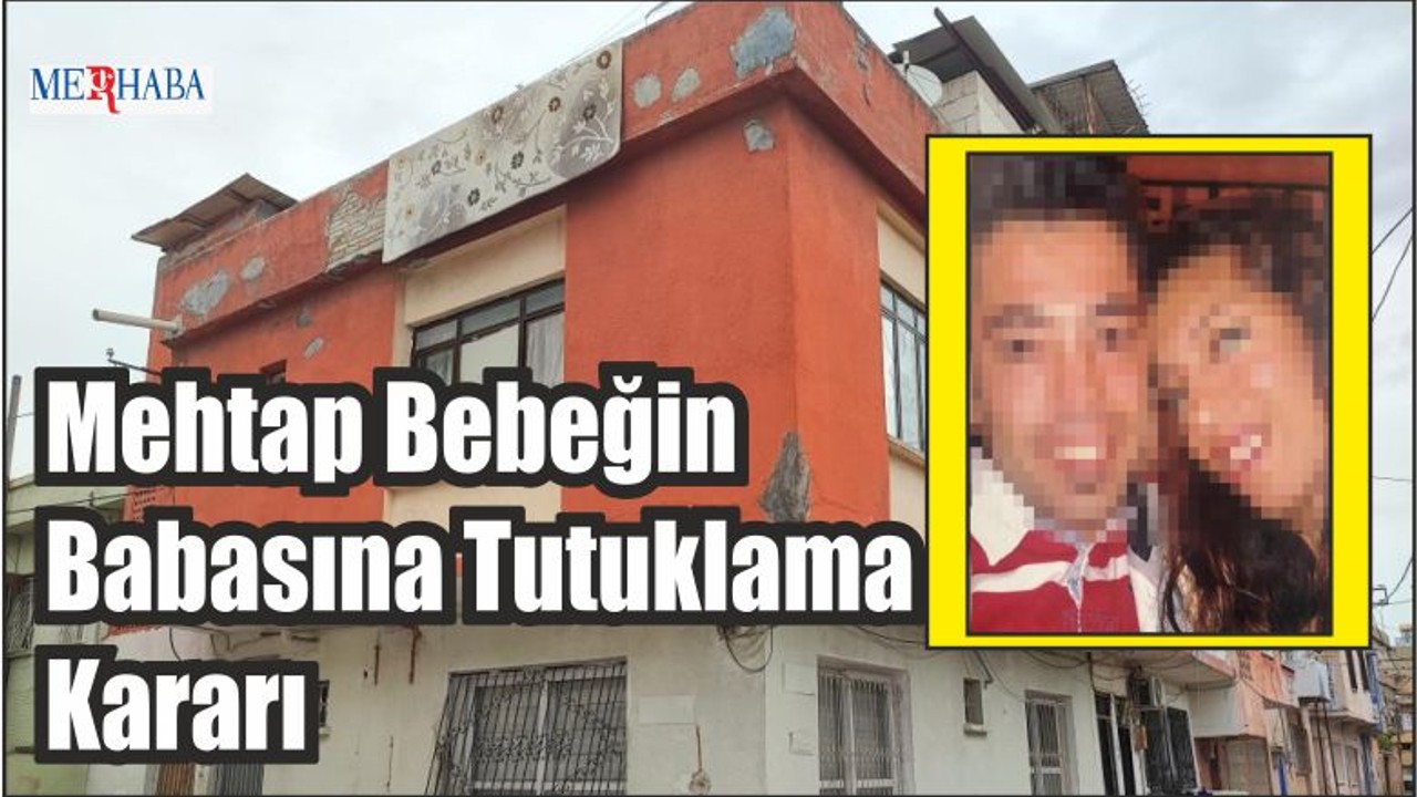 Mehtap Bebeğin Babasına Tutuklama Kararı