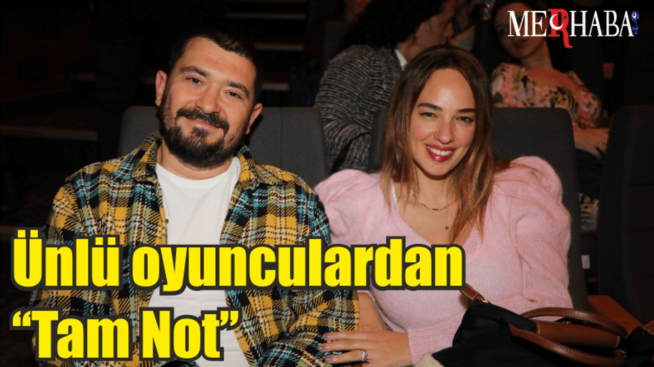 Ünlü oyunculardan ‘’Tam Not’’