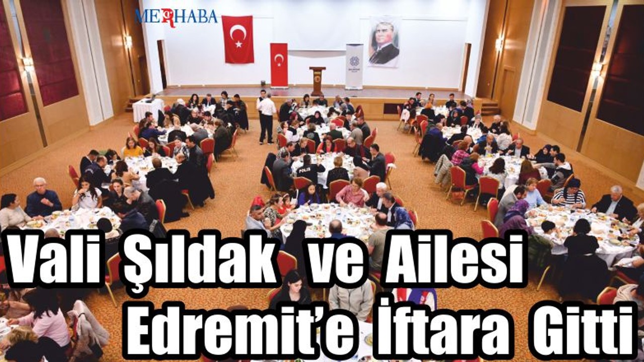 Vali Şıldak Edremit'te İftarda