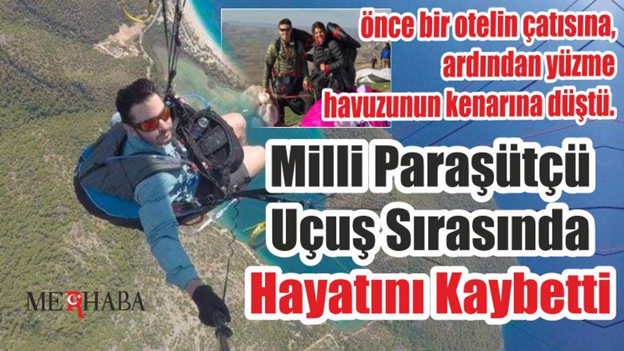 Milli Paraşütçü Uçuş Sırasında Hayatını Kaybetti