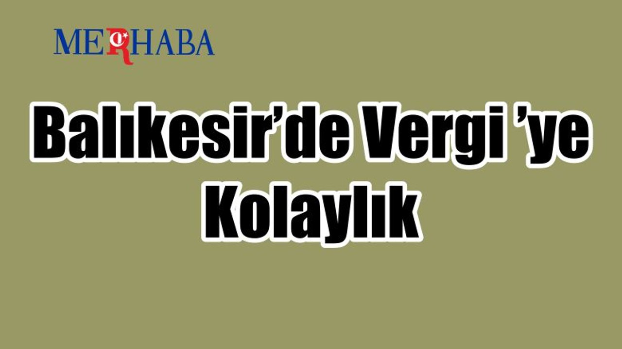 Balıkesir’de Vergi ’de Kolaylık