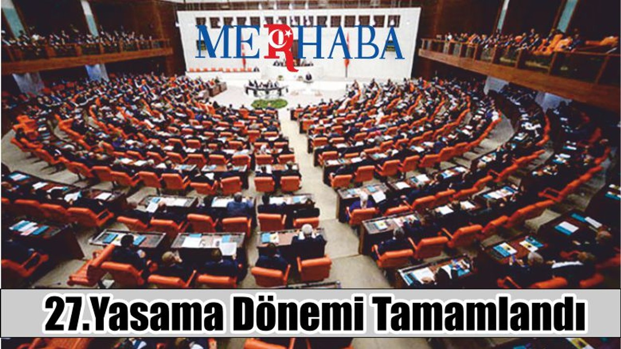 27.Yasama Dönemi Tamamlandı