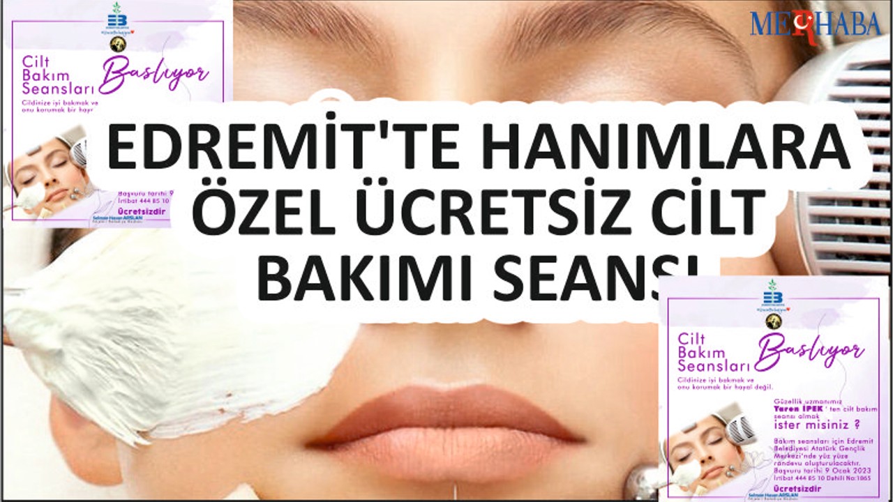 Edremit’te Hanımlara Ücretsiz Cilt Bakımı