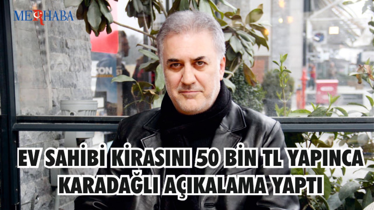 Karadağlı'nın Kirası 55 Bin TL