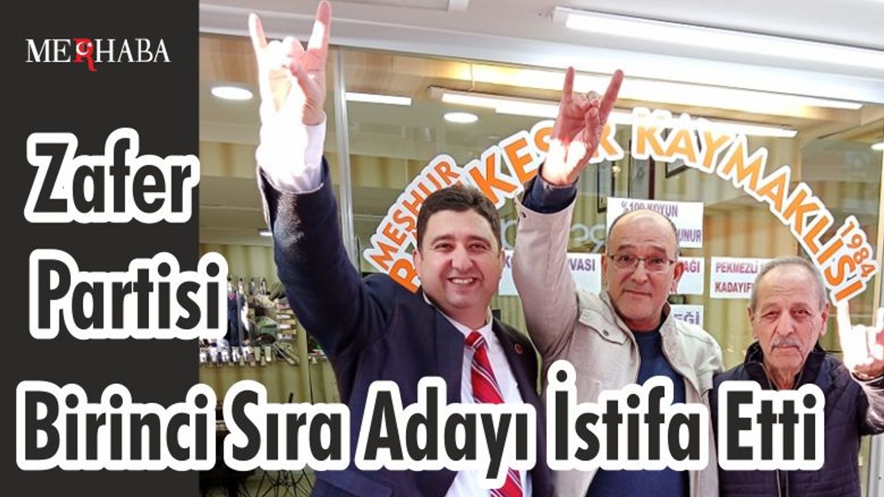 Zafer Partisi Birinci Sıra Adayı İstifa Etti