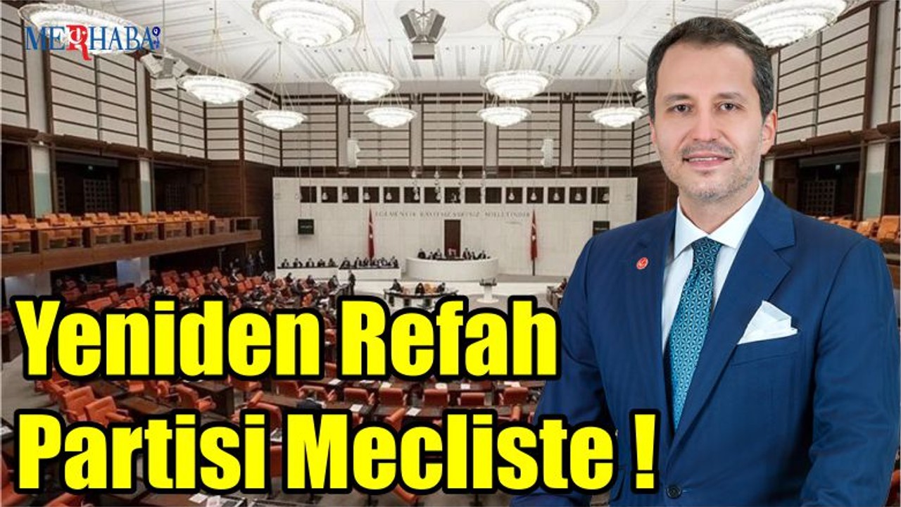 Yeniden Refah Partisi Mecliste !