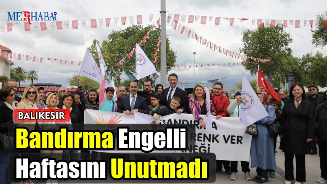 Bandırma Engelli Haftasını Unutmadı