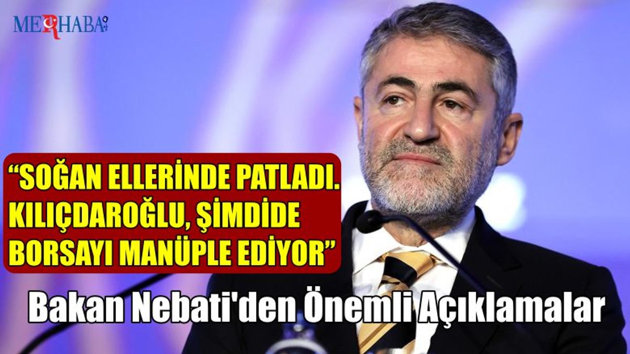 Bakan Nebati'den Önemli Açıklamalar
