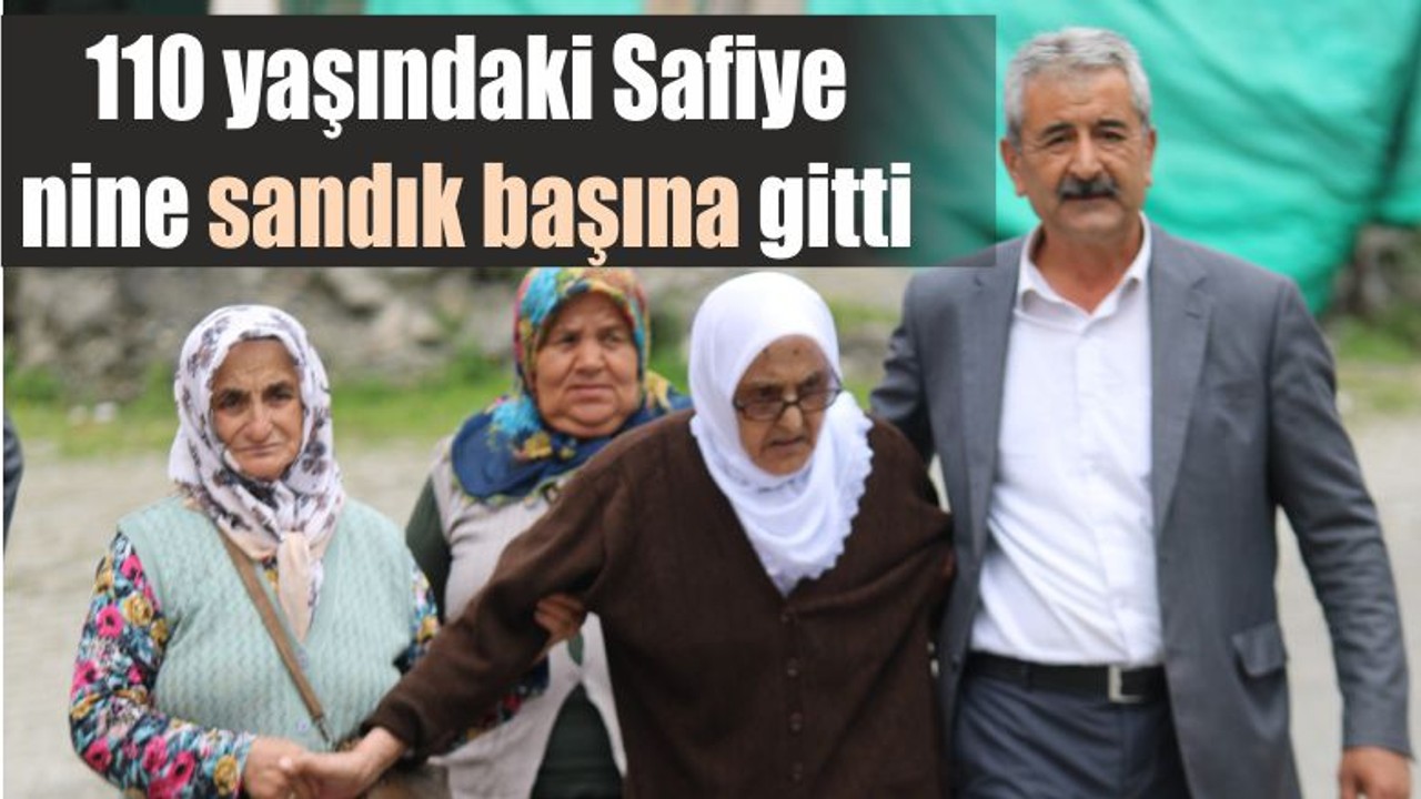 110 yaşındaki Safiye sandık başına gitti