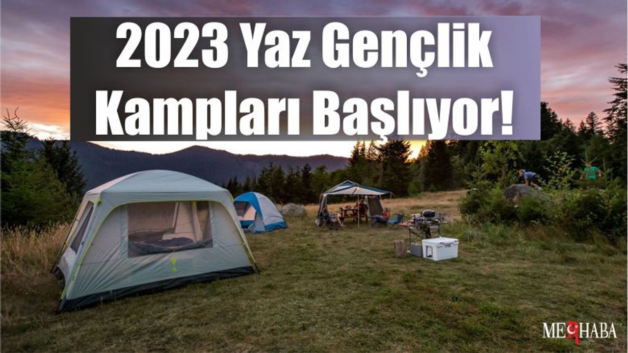 2023 Yaz Gençlik Kampları Başlıyor!