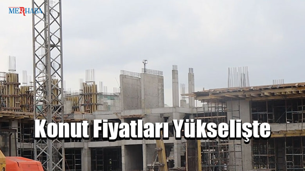 Konut Fiyatları Yükselişte