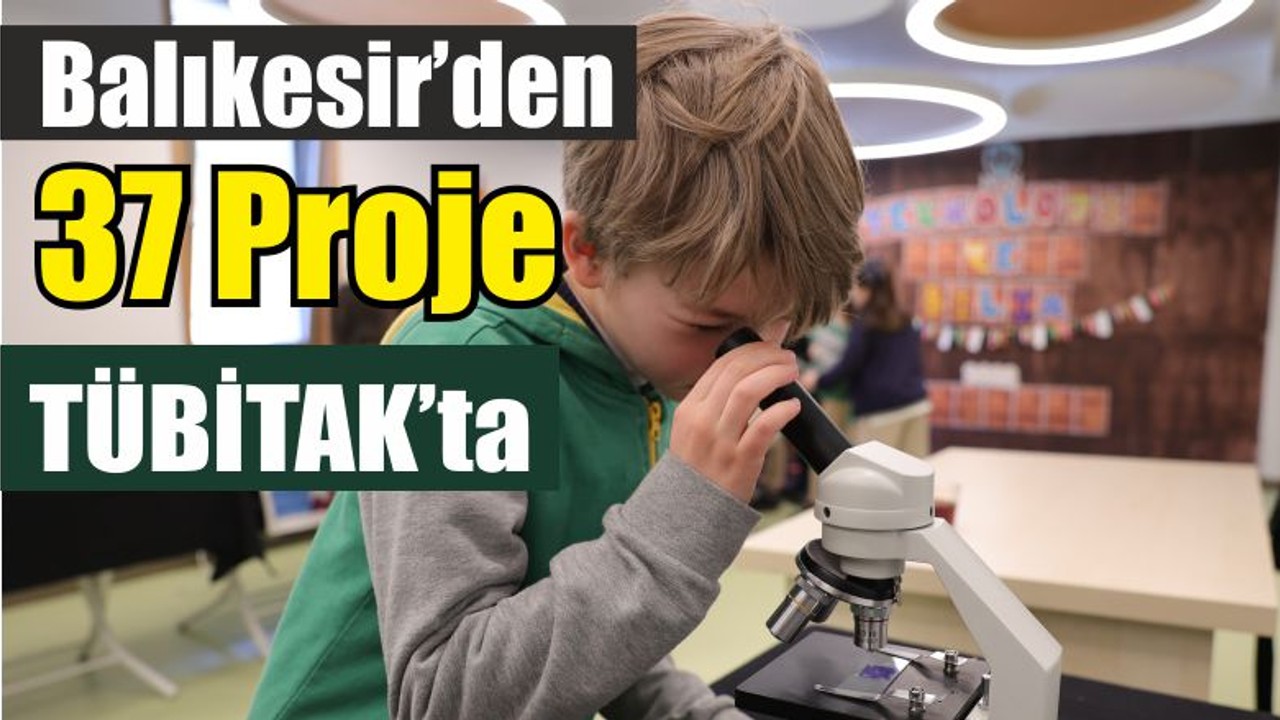 Balıkesir’den 37 Proje TÜBİTAK’ta