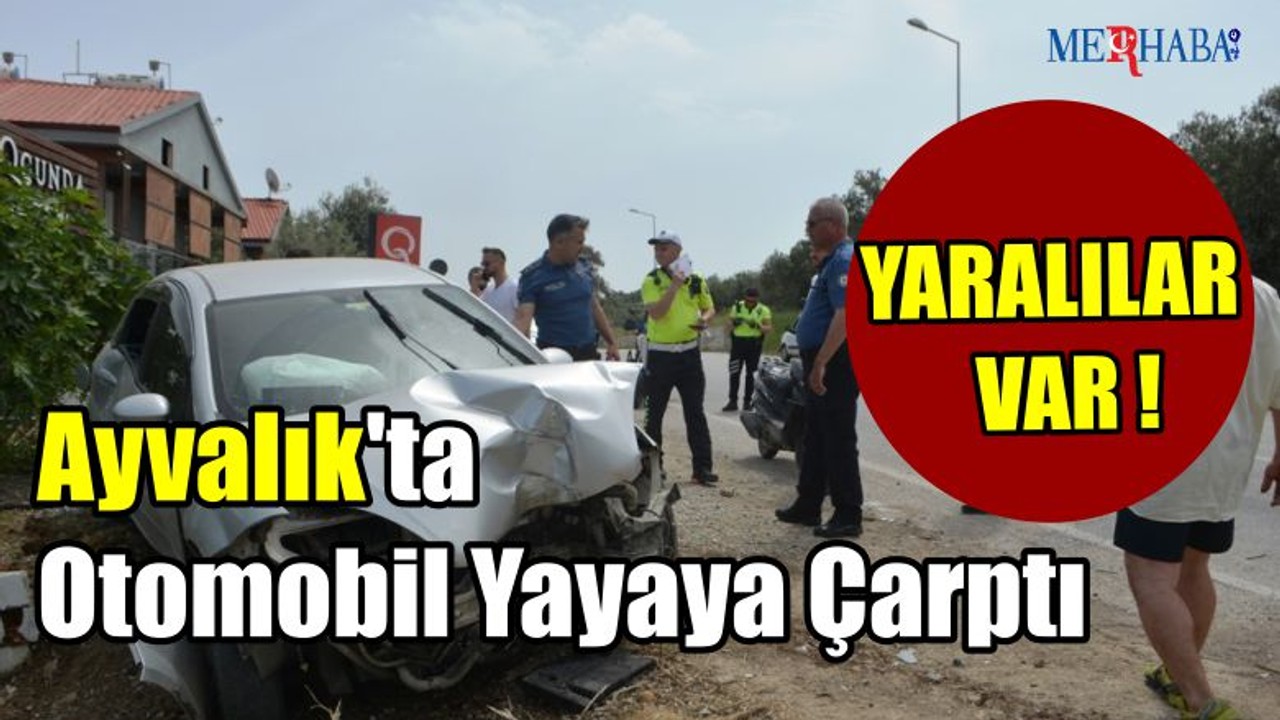 Ayvalık'ta Otomobil Yayaya Çarptı