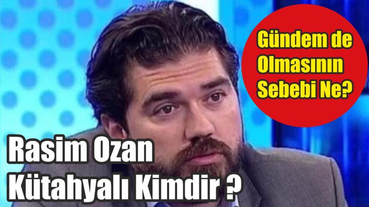 Rasim Ozan Kütahyalı Kimdir ?