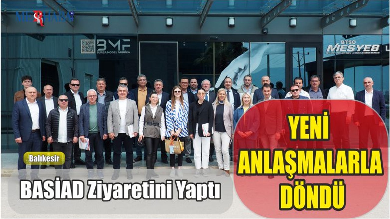Balıkesir Sanayici ve İş İnsanları Derneği Ziyaretini Yaptı