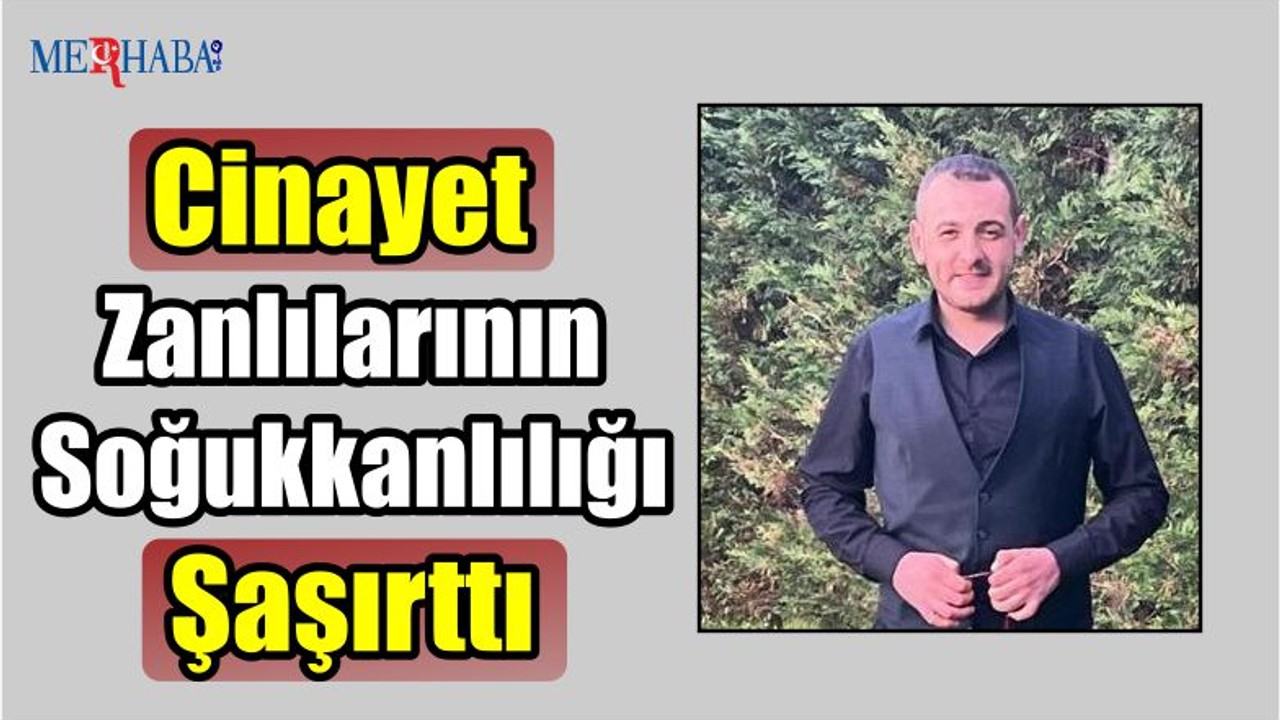 Cinayet Zanlılarının Soğukkanlılığı Şaşırttı