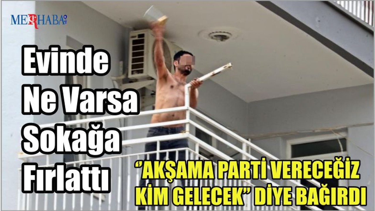 Evinde Ne Varsa Sokağa Fırlattı