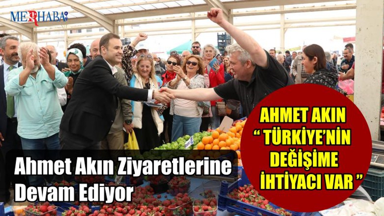 Ahmet Akın Ziyaretlerine Devam Ediyor
